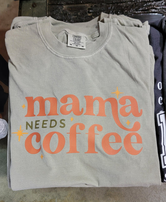 Mama Needs Coffee Comfort Color